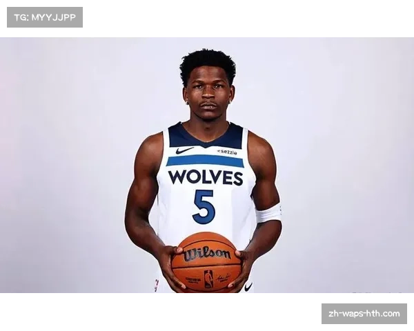 森林狼双塔体系维持防守强度 爱德华兹成长支撑球队下限